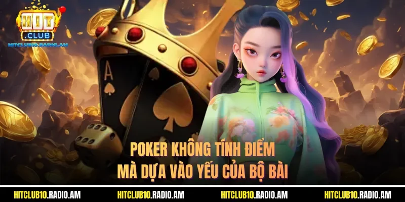 poker-khong-tinh-diem-ma-dua-vao-yeu-cua-bo-bai